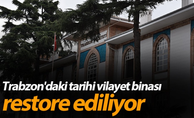 Trabzon'daki tarihi vilayet binası restore ediliyor 1