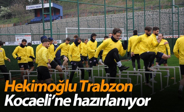 Hekimoğlu Trabzon Kocaeli’ne hazırlanıyor 1