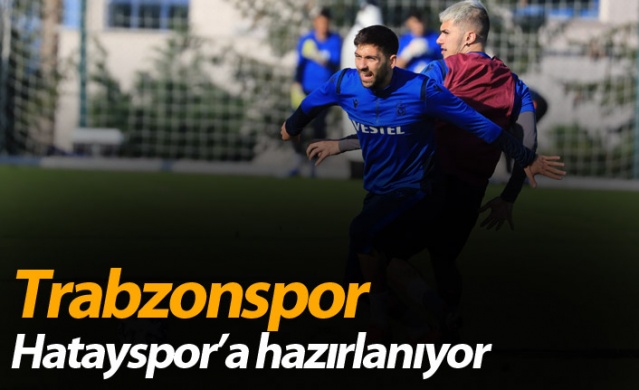 Trabzonspor Hatayspor’a hazırlanıyor 1
