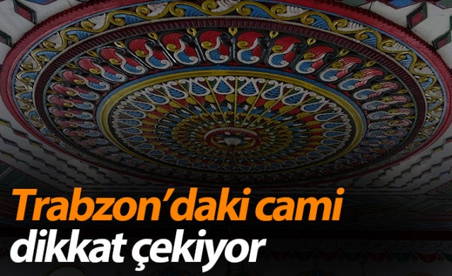 Trabzon'da bu cami ahşap süslemeleri ile dikkat çekiyor 1