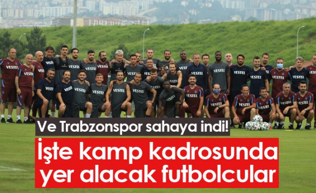 Trabzonspor sahaya indi! İşte kamp kadrosu 1