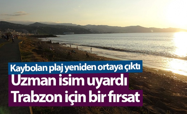 Kaybolan plaj yeniden ortaya çıktı! Uzman İsim uyardı: "Trabzon için bir fırsat" 1