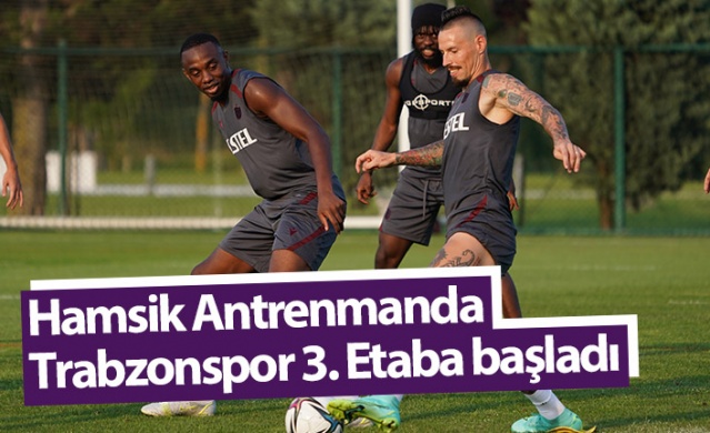 Hamsik antrenmanda! Trabzonspor 3. etaba başladı 1
