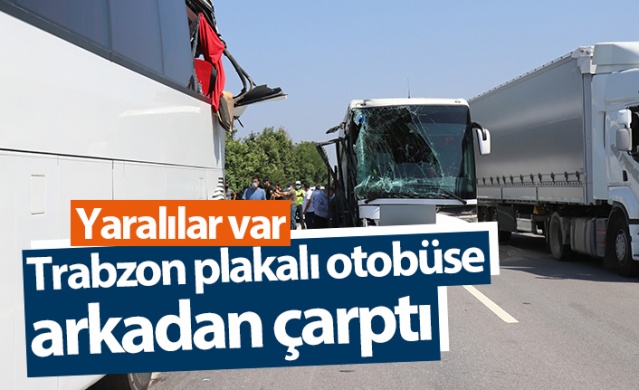 Trabzon plakalı otobüse arkadan çarptı! Yaralılar var 1