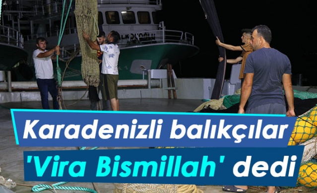 Karadenizli balıkçılar 'Vira Bismillah' dedi 1