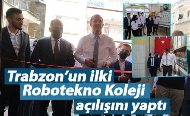 Trabzon'un ilki Robotekno Koleji açılışını yaptı 1