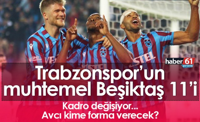 Trabzonspor deplasmanda Beşiktaş'a konuk olacak. İşte muhtemel 11. 3 Kasım 2021 1