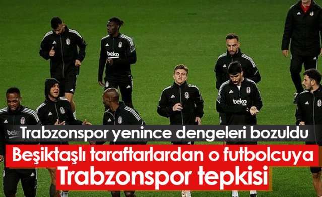 Trabzonsporlu futbolculara beğeni atan Beşiktaşlı futbolcu tepkilerin odağında! 1