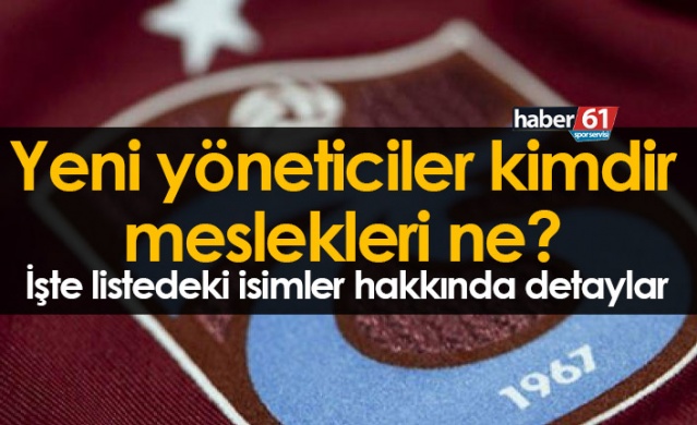 Trabzonspor'un yeni yöneticileri kimdir, ne iş yapıyorlar? 1