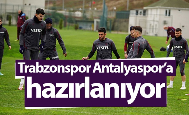 Trabzonspor Antalyaspor'a hazırlanıyor 1