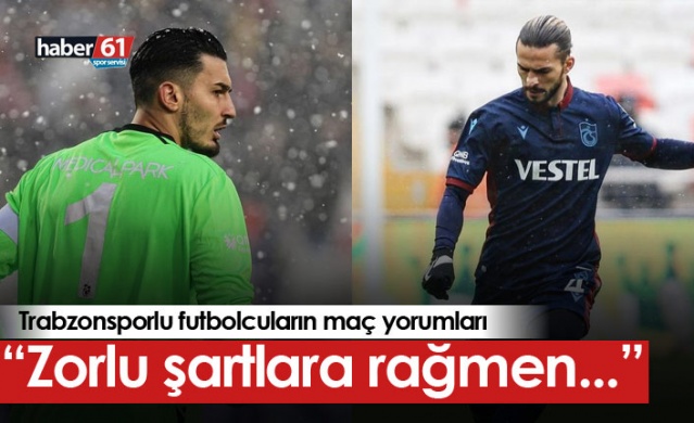 Trabzonsporlu futbolcuların maç yorumları. - Foto Haber 1