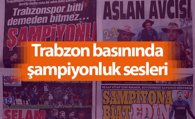 Trabzon basınında şampiyonluk sesleri- Foto Galeri 1