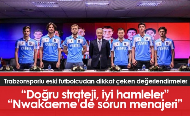 Trabzonsporlu eski futbolcu: Doğru strateji, iyi hamleler. Foto Galeri. 1
