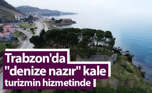 Trabzon'da "denize nazır" kale turizmin hizmetinde 1