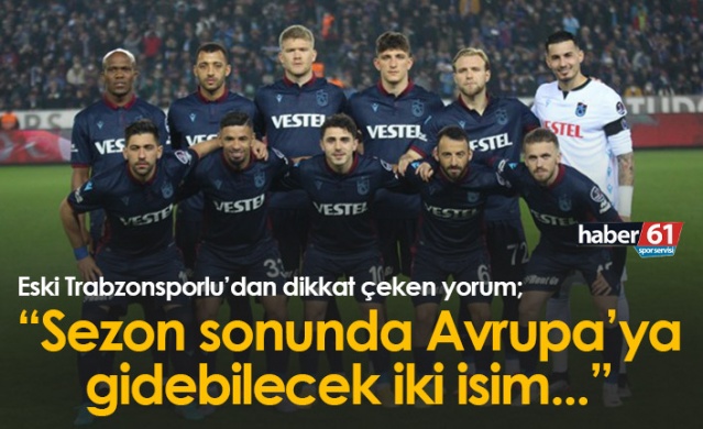 "Trabzonspor'dan Avrupa'ya sezon sonunda gidebilecek iki isim..." Foto Haber 1