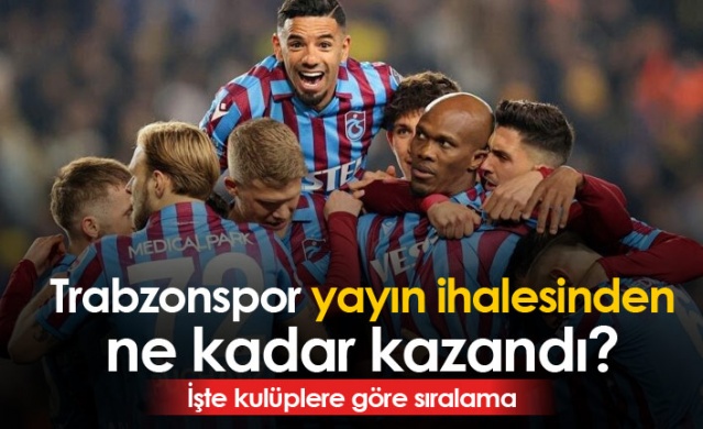 Trabzonspor yayın ihalesinden ne kadar kazandı? İşte sıralama. Foto Haber 1