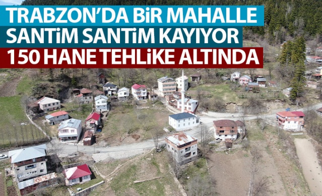 Trabzon'da bir mahalle santim santim kayıyor! 150 ev tehdit altında. Foto Galeri 1