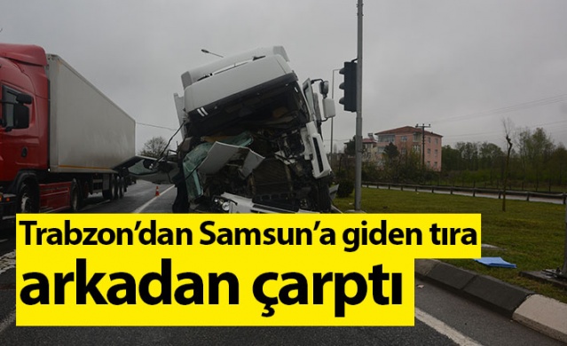 Trabzon’dan Samsuna giden tıra arkadan çarptı. Foto Galeri 1