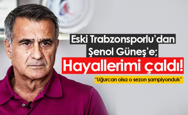 Eski Trabzonsporlu'dan Şenol Güneş'e: Hayallerimi çaldı!. Foto Haber 1
