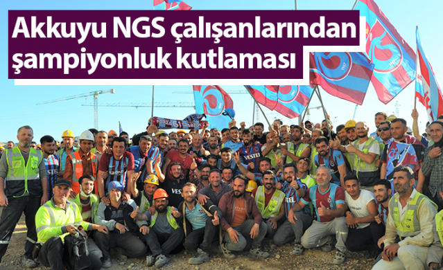 Akkuyu NGS çalışanlarından şampiyonluk kutlaması. Foto Haber 1