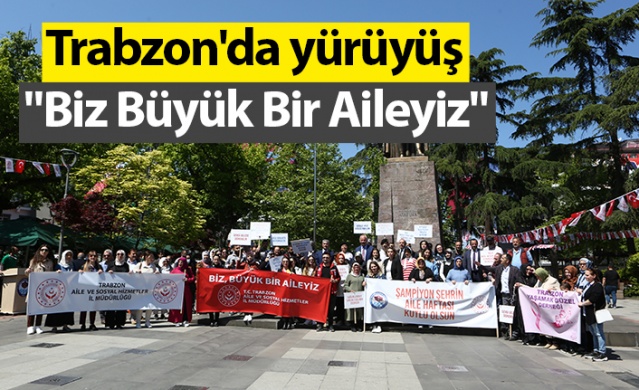 Trabzon'da "Biz Büyük Bir Aileyiz" yürüyüşü yapıldı. Foto Galeri 1