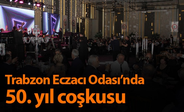 Trabzon Eczacı Odası’nda 50. yıl coşkusu. Foto Galeri 1