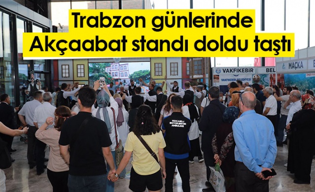 Trabzon günlerinde Akçaabat standı doldu taştı. 20 Haziran 2022 1
