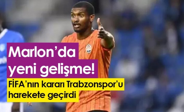 Marlon’da yeni gelişme! FİFA’nın kararı Trabzonspor’u harekete geçirdi. 26 Haziran 2022 1
