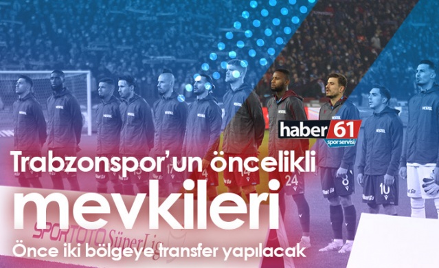 Trabzonspor’un öncelikli mevkileri. Foto Haber 1
