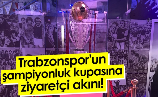 Trabzonspor'un şampiyonluk kupasına ziyaretçi akını! Foto Galeri 1