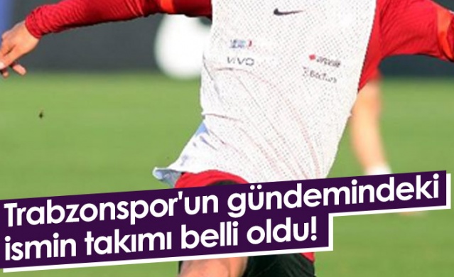 Trabzonspor'un listesindeki ismin yeni adresi belli oldu!. Foto Haber 1