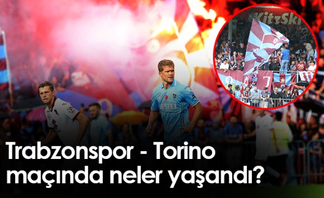Trabzonspor - Torino karşılaşmasında neler yaşandı? Foto Haber 1