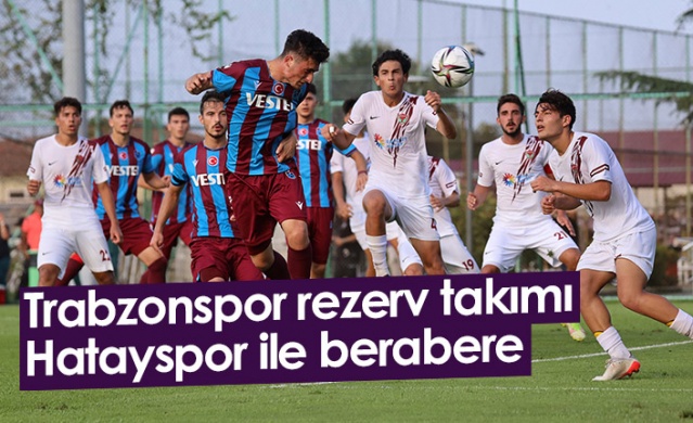 Trabzonspor rezerv takımı Hatayspor ile berabere. Foto Haber 1