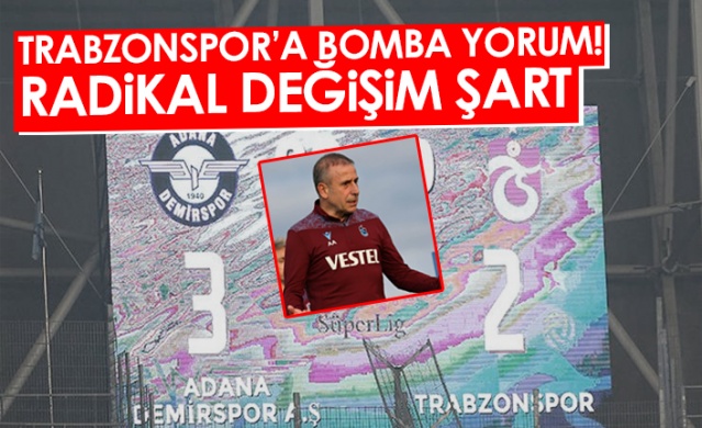 Trabzonspor'a bomba yorum! Radikal değişim şart. Foto Haber 1