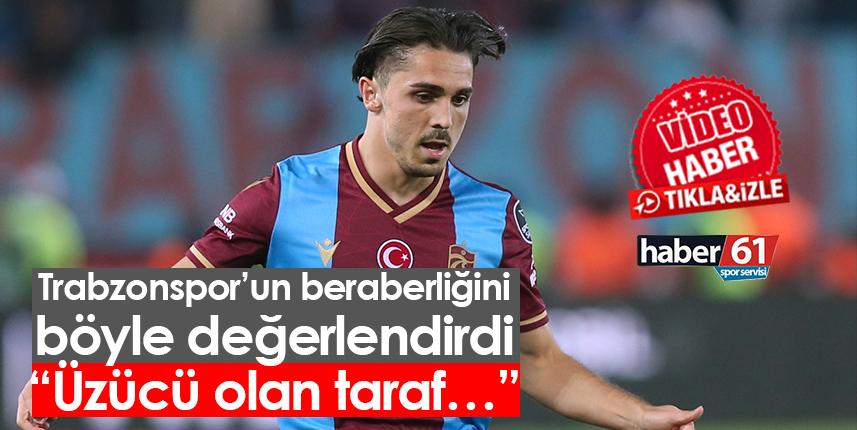 Trabzonspor’un beraberliğini böyle değerlendirdi “Üzücü olan taraf…” Foto Haber 1