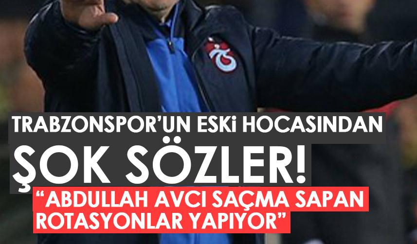 Trabzonspor'un eski hocasından Avcı için şok sözler: Foto Haber 1