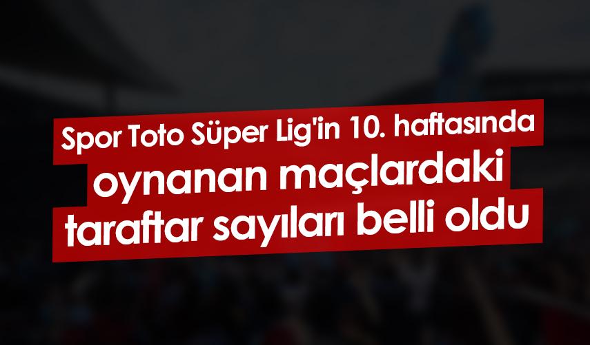 Spor Toto Süper Lig'in 10. haftasında maçlardaki taraftar sayıları belli oldu Foto Galeri 1