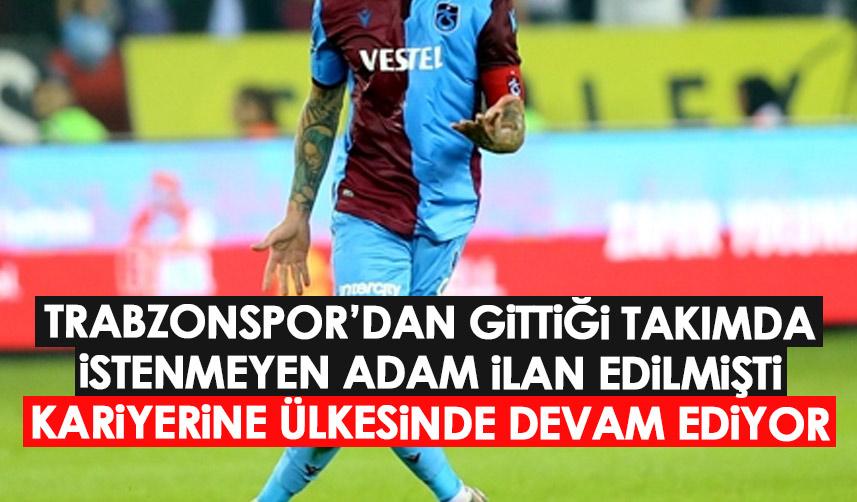 Trabzonspor'dan gittiği takımda istenmeyen adam ilan edilmişti! Foto Haber 1