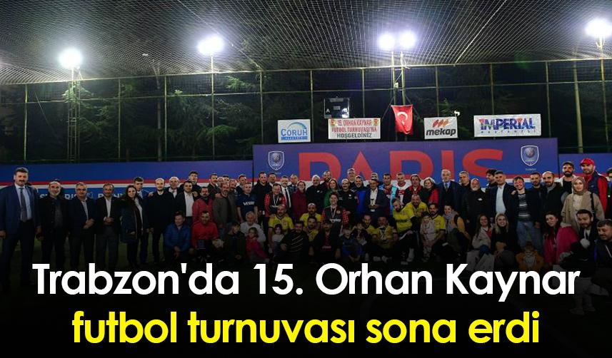 Trabzon'da 15. Orhan Kaynar futbol turnuvası sona erdi 1