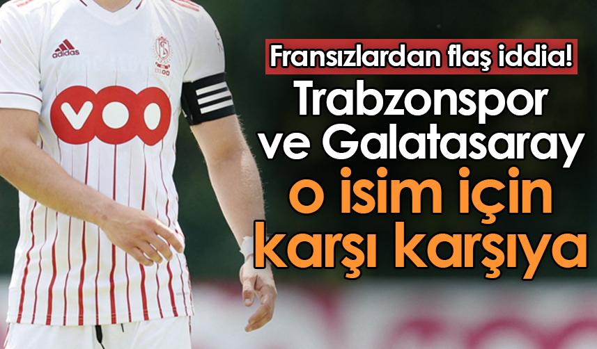 Fransızlardan flaş iddia! Trabzonspor ve Galatasaray o isim için karşı karşıya 1