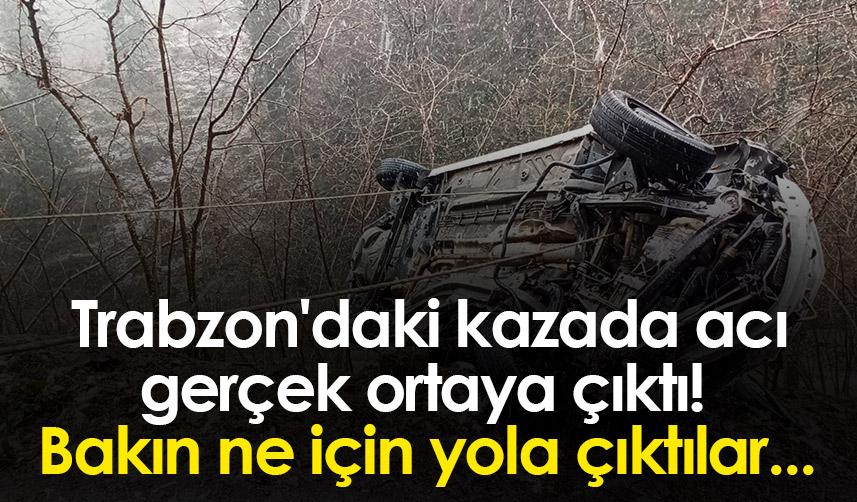 Trabzon'daki kazada acı gerçek ortaya çıktı! 1