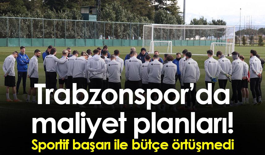 Trabzonspor’da maliyet planları! Sportif başarı ile bütçe örtüşmedi 1