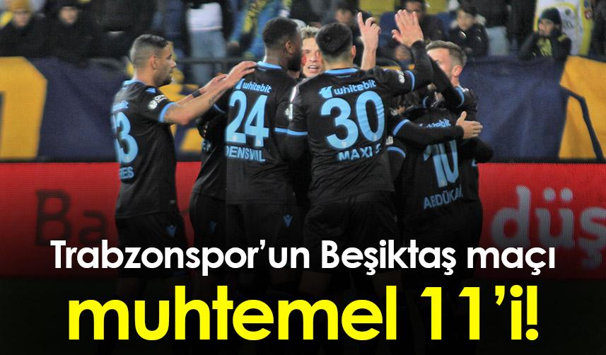 Trabzonspor’un Beşiktaş maçı muhtemel 11’i! 1