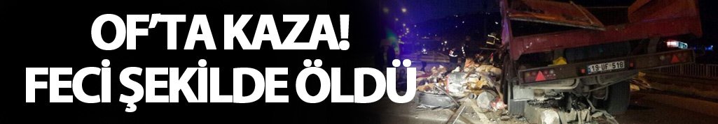Trabzon Of'ta feci kaza: 1 kişi öldü