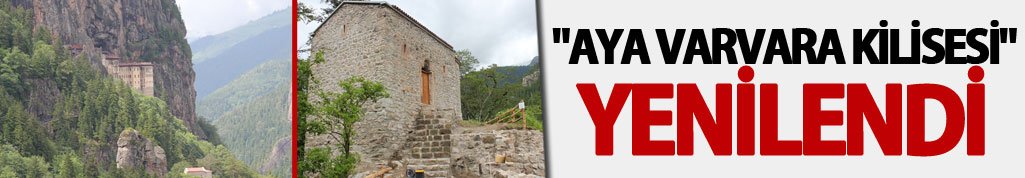 Trabzon'da Sümela’nın Aya Varvara Kilisesi ön plana çıkarıldı