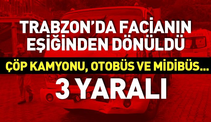 Trabzon'da 3 araç çarpıştı: 3 yaralı