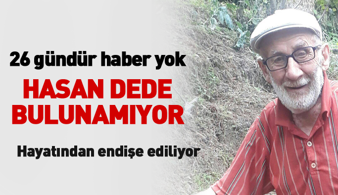 Trabzon, Hasan Dede'yi her yerde arıyor