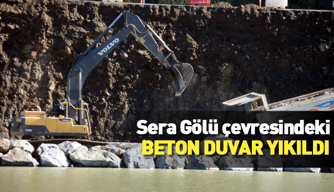 Sera Gölü'nün çevresindeki beton duvar yıkıldı