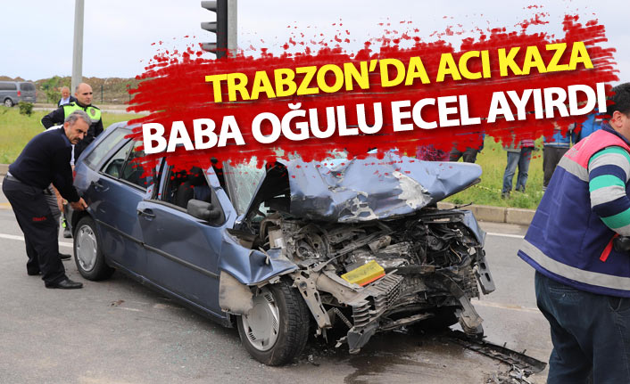 Trabzon'da acı kaza: Uzman çavuş öldü, oğlu yaralı