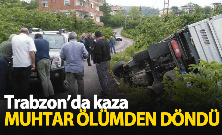 Trabzon'da muhtar ölümden döndü